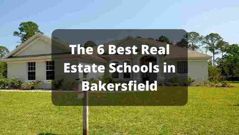 the-6-best-real-estate-schools-in-bakersfield-california