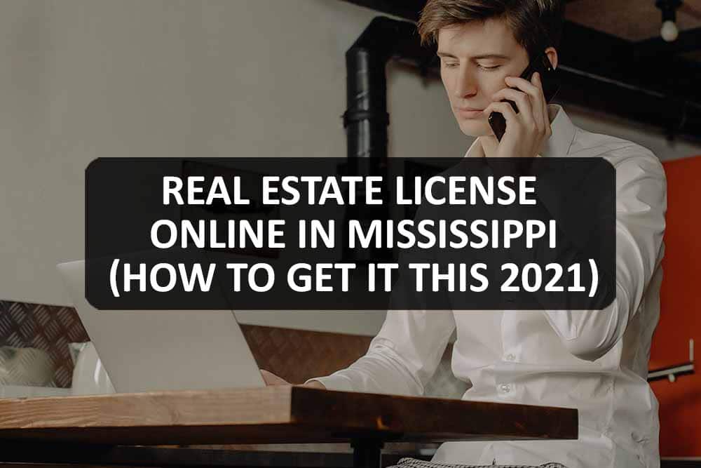 Real Estate License Online In Mississippi (How to Get It This 2021)