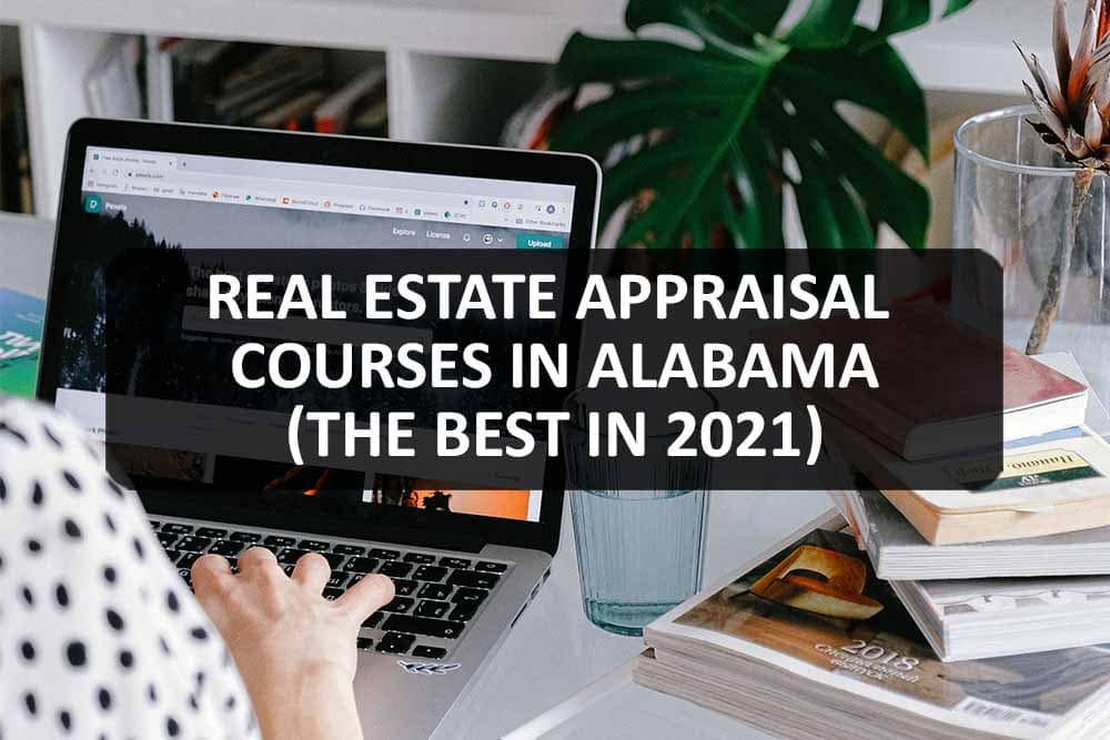 Real Estate Appraisal Courses in Alabama (The Best in 2021)