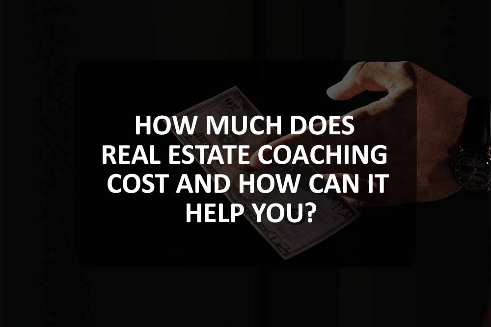 How Much Does Real Estate Coaching Cost And How Can It Help You 